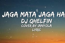 Lirik Lagu Dj Qhelfin Jaga Mata Jaga Hati